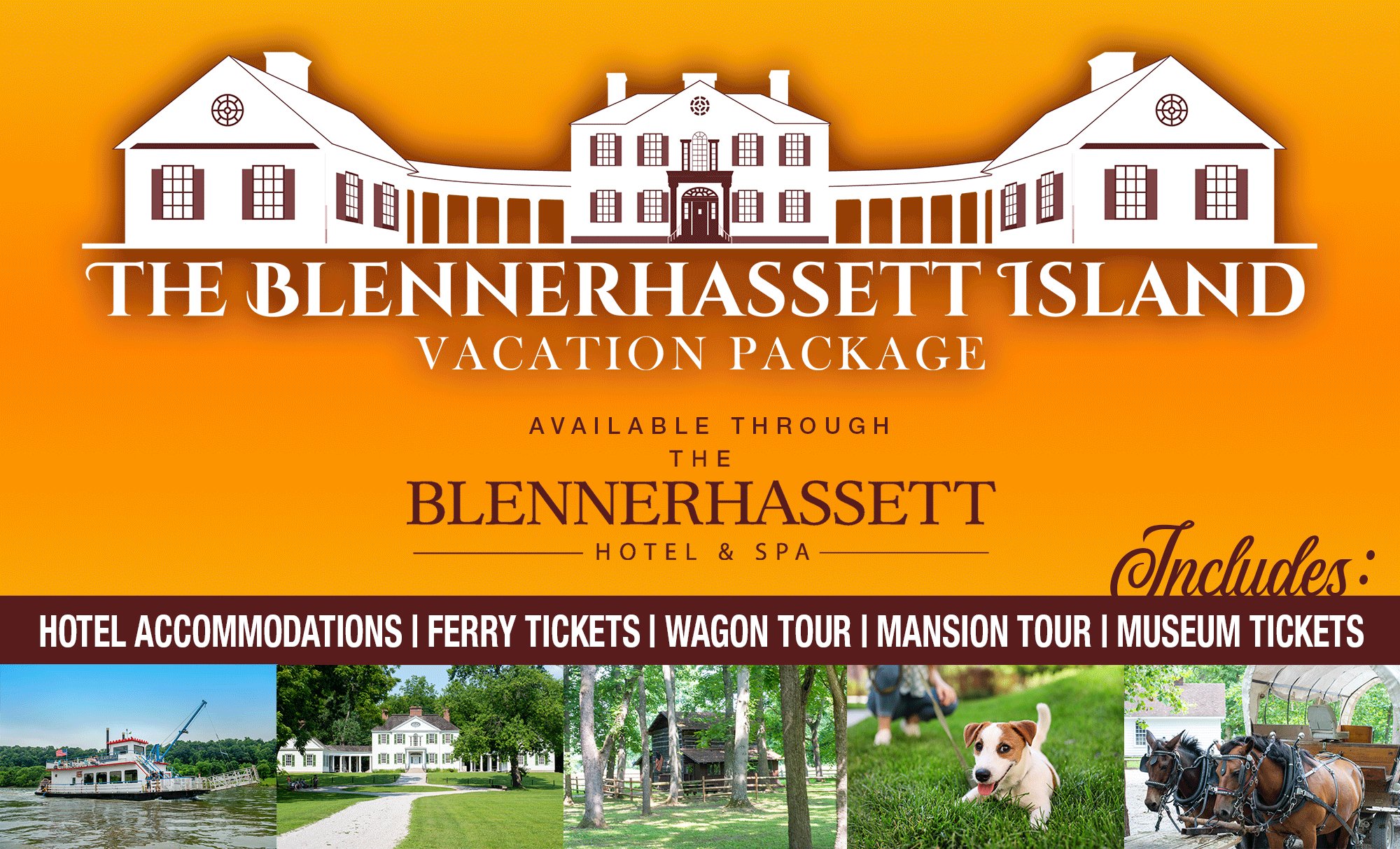 Blennerhassett Island Vacation Package Available through The Blennerhassett Hotel and Spa. Includes hotel accomodations, ferry tickets, wagon tour, mansion tour, museum tickets