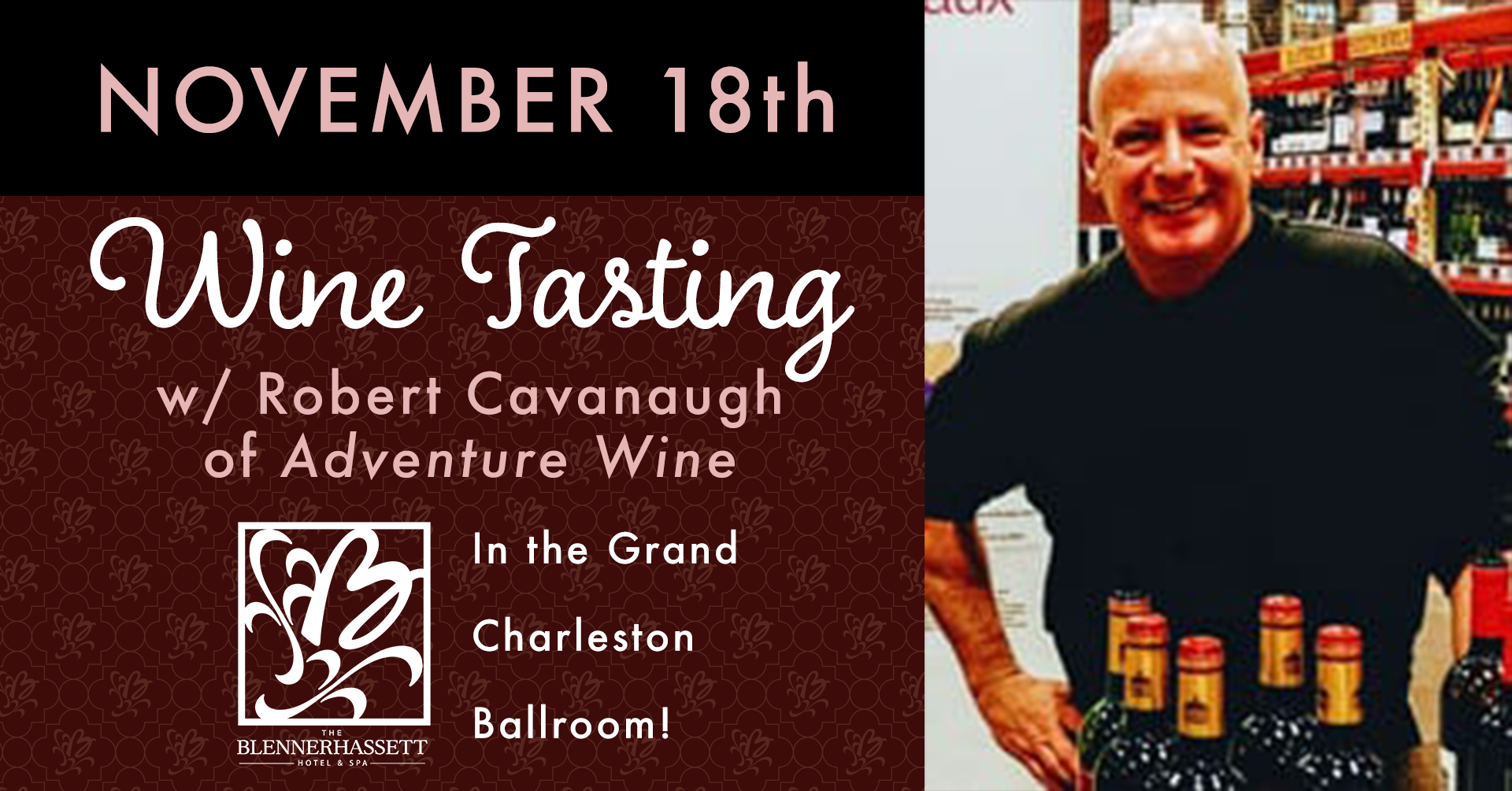 Wine Tasting with Robert Cavanaugh of Adventure Wine in the Grand Charleston Ballroom on November 18th