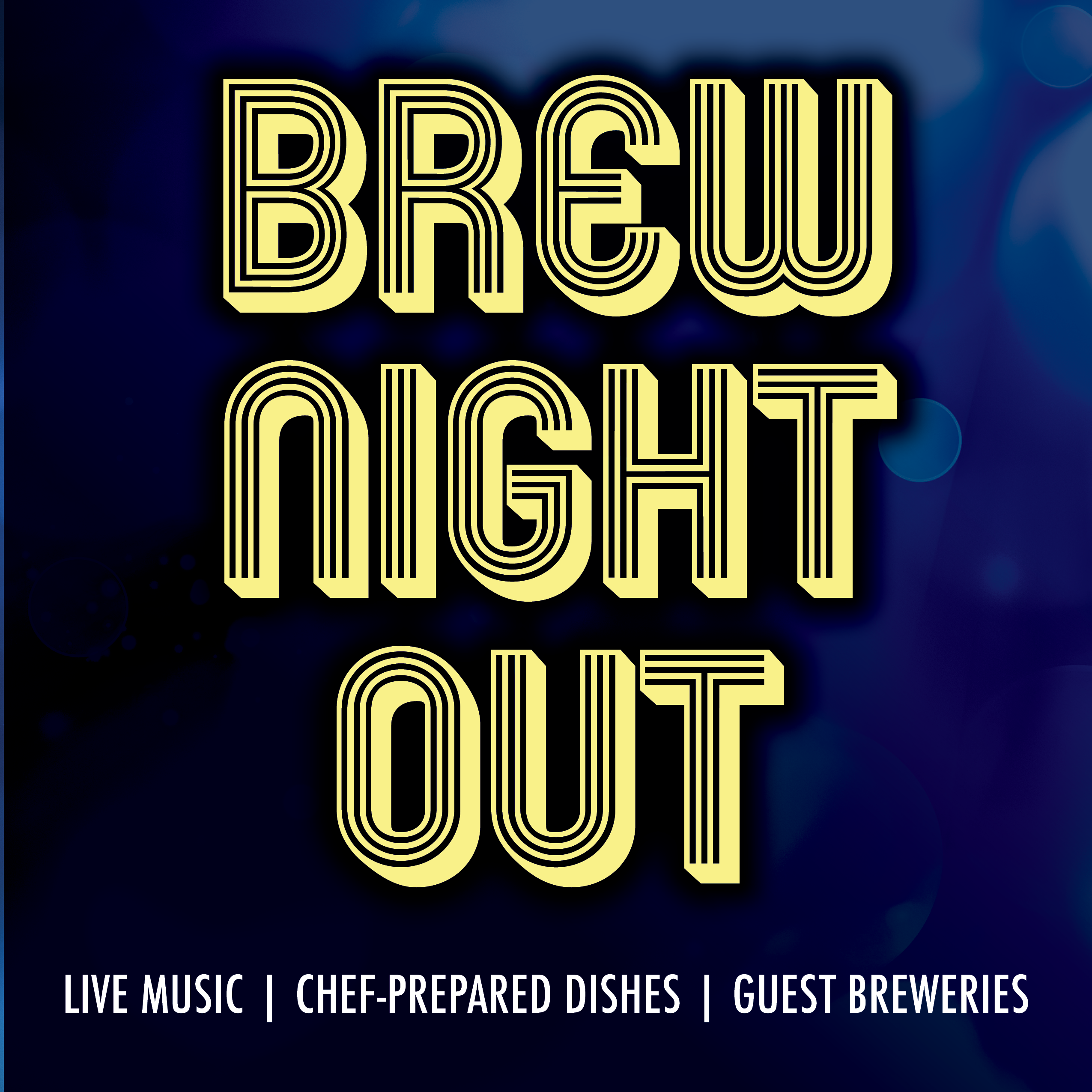 Brew Night Out w/ Live music, chef-prepared dishes, guest breweries