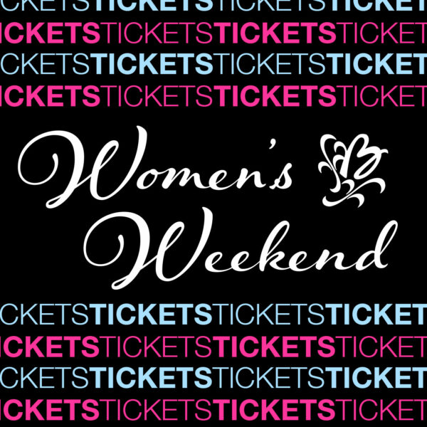 Womens Weekend Tickets